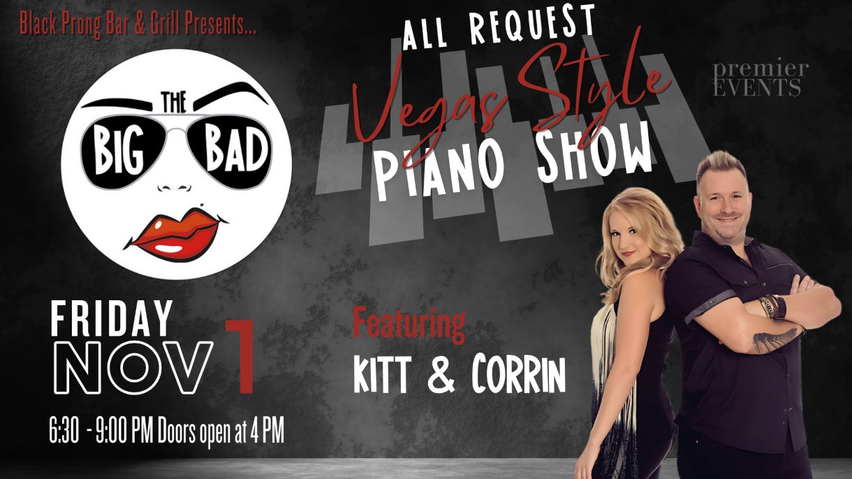 All request vegas style Piano Bar at the black prong bar and grill featuring Kitt and Corrin. The big Bad.