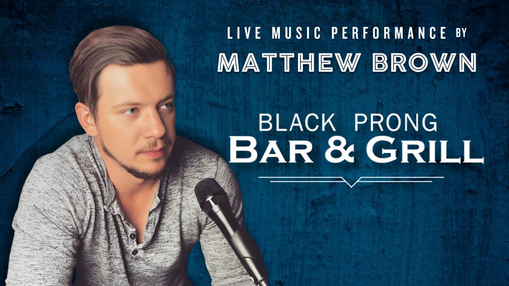 Matthew Brown, black prong bar and grill, live music performance